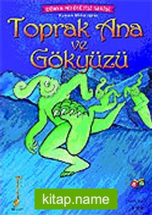 Toprak Ana ve Gökyüzü / Yunan Mitolojisi Dünya Mitolojisi Serisi