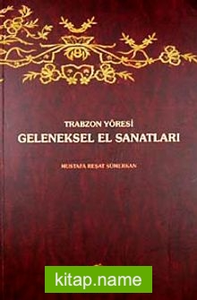 Trabzon Yöresi Geleneksel El Sanatları