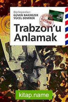 Trabzon’u Anlamak