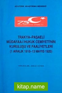 Trakya-paşaeli Müdafaa-i Hukuk cemiyeti’nin Kuruluşu ve Faaliyetleri (1 Aralık 1918-13 Mayıs 1920)