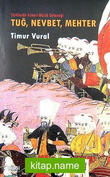 Tuğ, Nevbet, Mehter  Türklerde Askeri Müzik Geleneği