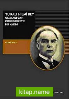 Tunalı Hilmi Bey – Osmanlı’dan Cumhuriyet’e Bir Aydın