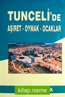 Tunceli’de Aşiret-Oymak-Ocaklar