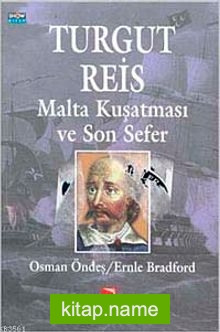 Turgut Reis Malta Kuşatması ve Son Sefer