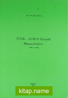 Türk-Alman İktisadi Münasebetleri (1871-1914)