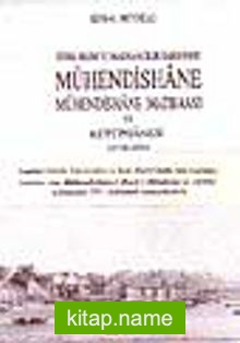 Türk Bilim Ve Matbaacılık Tarihinde Mühendishane-Mühendishane Matbaası ve Kütüphanesi (1776-1826)