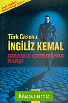 Türk Casusu İngiliz Kemal Kıbrıslı Çetecilere Karşı