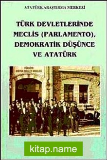 Türk Devletlerinde Meclis (Parlamento) Demokratik Düşünce ve Atatürk