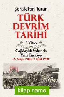 Türk Devrim Tarihi 5 / Çağdaşlık Yolunda  Yeni Türkiye (27 Mayıs 1960-12 Eylül 1980)