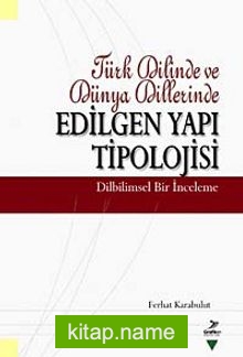 Türk Dilinde ve Dünya Dillerinde Edilgen Yapı Tipolojisi Dilbilimsel Bir İnceleme