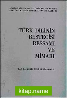 Türk Dilinin Bestecisi, Ressamı ve Mimarı