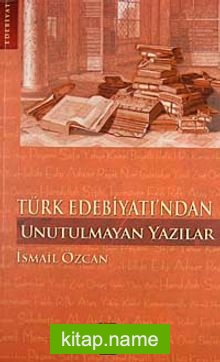 Türk Edebiyatı’ndan Unutulmayan Yazılar