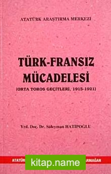 Türk Fransız Mücadelesi (Orata Toros Geçitleri 1915-1921)