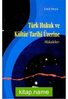 Türk Hukuk ve Kültür Tarihi Üzerine Makaleler