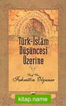 Türk-İslam Düşüncesi Üzerine