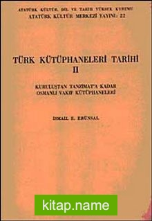 Türk Kütüphaneler Tarihi II  Kurtuluştan Tanzimat’a Kadar Osmanlı Vakıf Kütüphaneleri