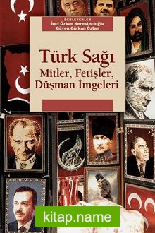 Türk Sağı  Mitler, Fetişler, Düşman İmgeleri