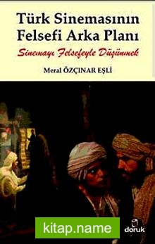 Türk Sinemasının Felsefi Arka Planı Sinemayı Felsefeyle Düşünmek