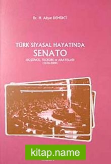 Türk Siyasal Hayatında Senato  Düşünce Tecrübe ve Arayışlar (1876-2009)