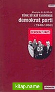 Türk Siyasi Tarihinde Demokrat Parti (1946-1960)