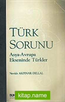 Türk Sorunu / Asya-Avrupa Ekseninde Türkler