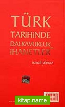 Türk Tarihinde Dalkavukluk ve İhanetler