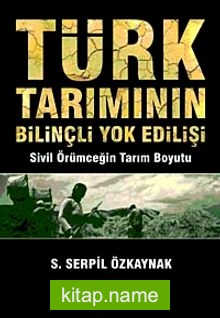 Türk Tarımının Bilinçli Yokedilişi Sivil Örümceğin Tarım Boyutu