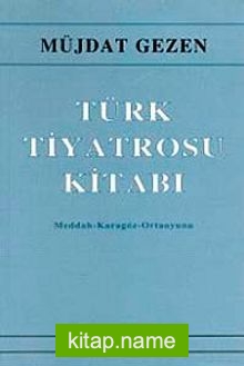 Türk Tiyatrosu Kitabı Meddah – Karagöz – Ortaoyunu