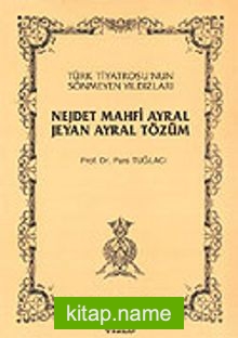 Türk Tiyatrosu’nun Sönmeyen Yıldızları Nejdet Mahfi Ayral-Jeyan Ayral Tözüm