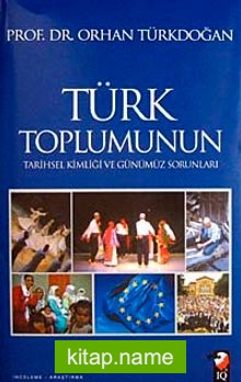 Türk Toplumunun Tarihsel Kimliği ve Günümüz Sorunları