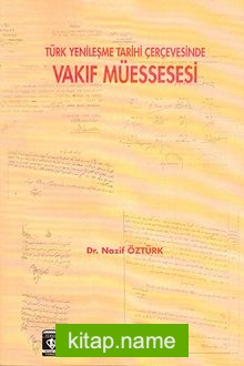 Türk Yenileşme Tarihinde Vakıf Müessesesi (Ciltsiz)