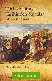 Türk ve Dünya Tarihinden Sayfalar (Maziye Bir Nazar)