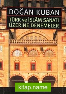 Türk ve İslam Sanatı Üzerine Denemeler