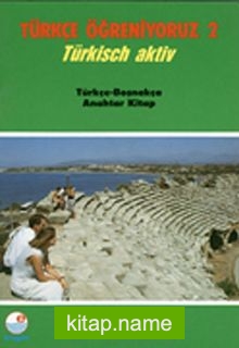 Türkçe Öğreniyoruz 2  Türkisch Aktiv / Türkçe-Boşnakça Anahtar Kitap