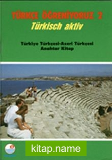 Türkçe Öğreniyoruz 2 Türkisch Aktiv / Türkiye Türkçesi-Azeri Türkçesi Anahtar Kitap