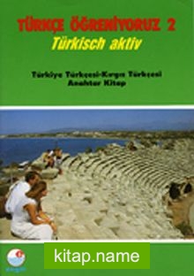 Türkçe Öğreniyoruz 2 Türkisch Aktiv / Türkiye Türkçesi- Kırgız Türkçesi Anahtar Kitap