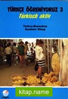 Türkçe Öğreniyoruz 3  Türkisch Aktiv / Türkçe-Boşnakça Anahtar Kitap