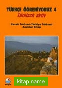 Türkçe Öğreniyoruz 4  Türkisch Aktiv / Kazak Türkçesi-Türkiye Türkçesi Anahtar Kitap