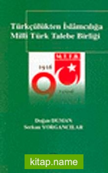 Türkçülükten İslamcılığa Milli Türk Talebe Birliği