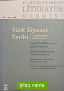 Türkiye Araştırmaları Literatür Dergisi Cilt:2 Sayı:1 2004 Türk Siyaset Tarihi – Tanzimat’tan Günümüze