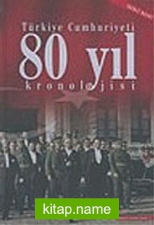 Türkiye Cumhuriyeti 80 Yıl Kronolojisi