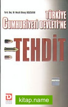 Türkiye Cumhuriyeti Devleti’ne Tehdit