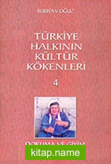 Türkiye Halkının Kültür Kökenleri 4 / Dokuma ve Giyim Teknikleri