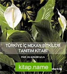 Türkiye İç Mekan Bitkileri Tanıtım Kitabı