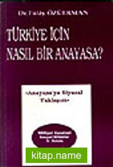 Türkiye İçin Nasıl Bir Anayasa