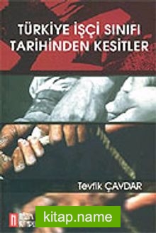 Türkiye İşçi Sınıfı Tarihinden Kesitler