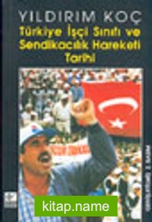 Türkiye İşçi Sınıfı ve Sendikacılık Hareketi Tarihi