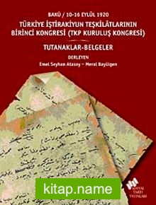 Türkiye İştirakiyun Teşkilatlarının Birinci Kongresi (TKP Kuruluş Kongresi) Bakü / 10-16 Eylül 1920 / Tutanaklar-Belgeler