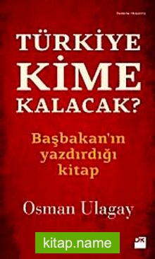 Türkiye Kime Kalacak?