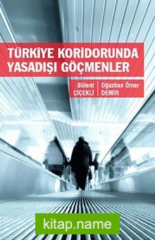 Türkiye Koridorunda Yasadışı Göçmenler